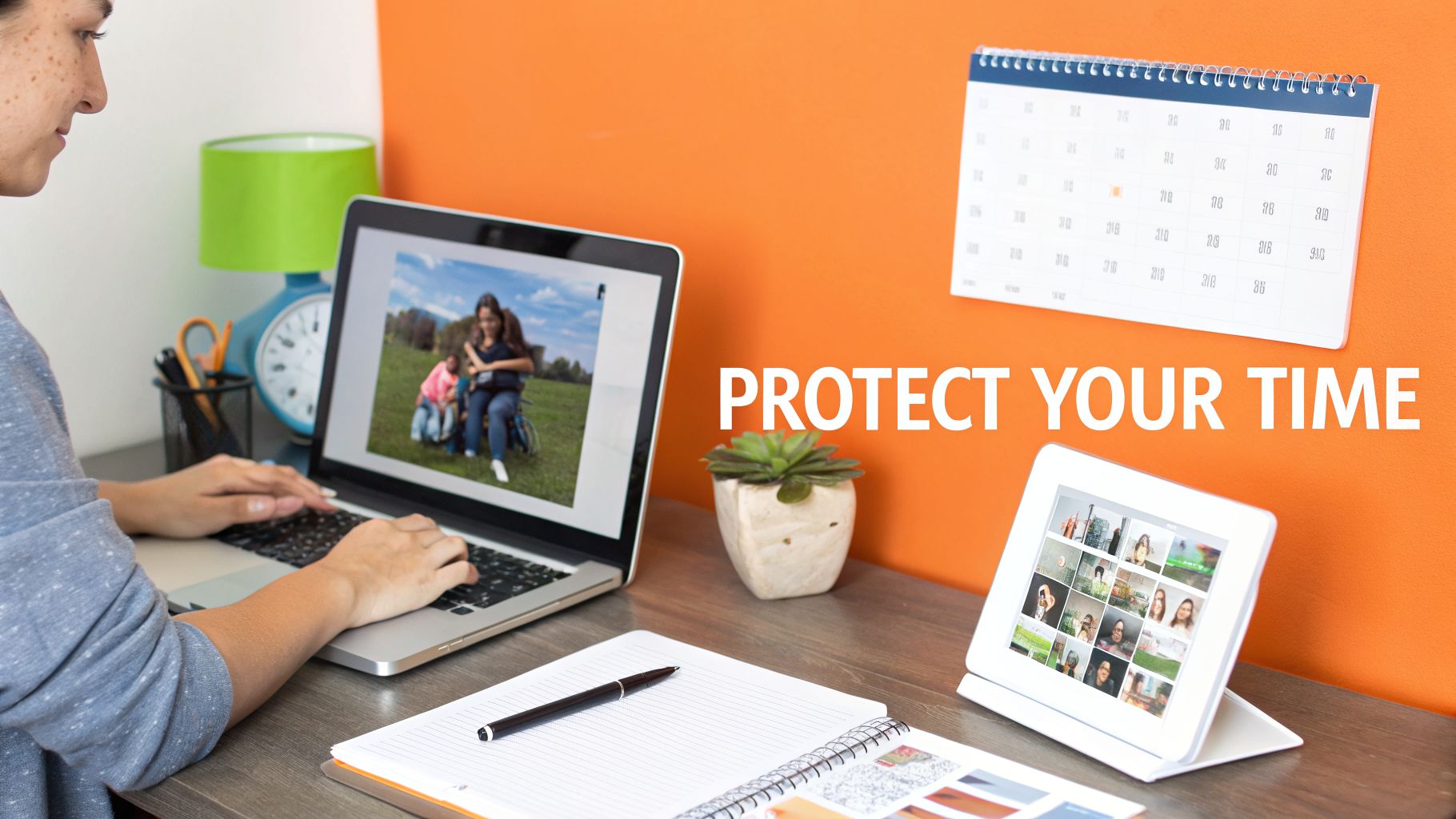 Person working on a laptop at a desk, with 'PROTECT YOUR TIME' message, calendar, and digital frame.